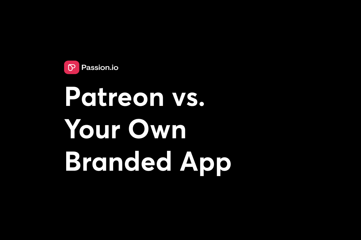 Patreon vs. Your Own Branded App: The White-Glove Path to Ownership and Premium Experience