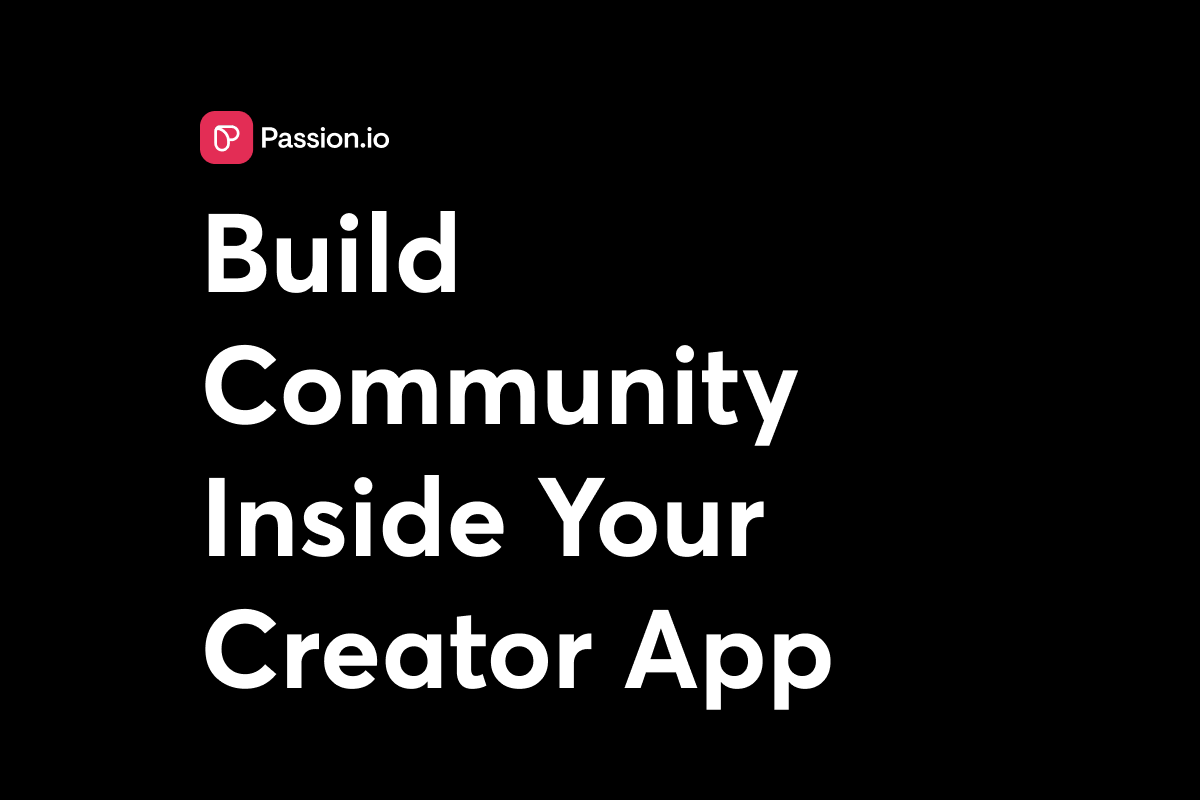 How to Build an In-App Community for Creators: Better Engagement Than Facebook Groups