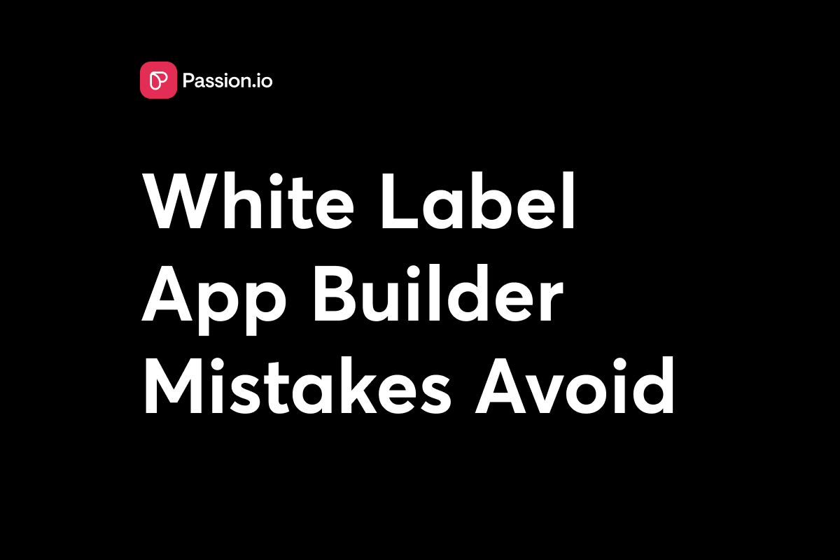 White Label App Builder Mistakes Creators Must Avoid