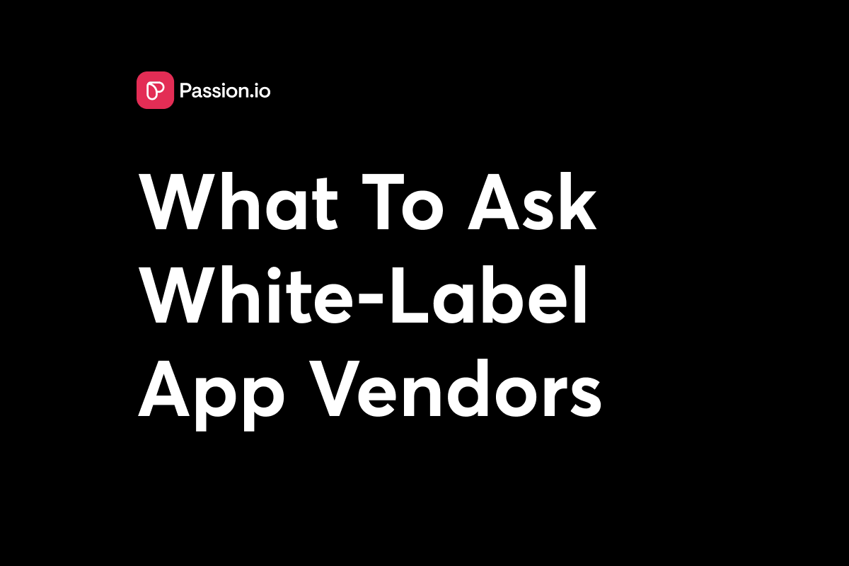 White Label App Builder: 10 Vendor Evaluation Questions