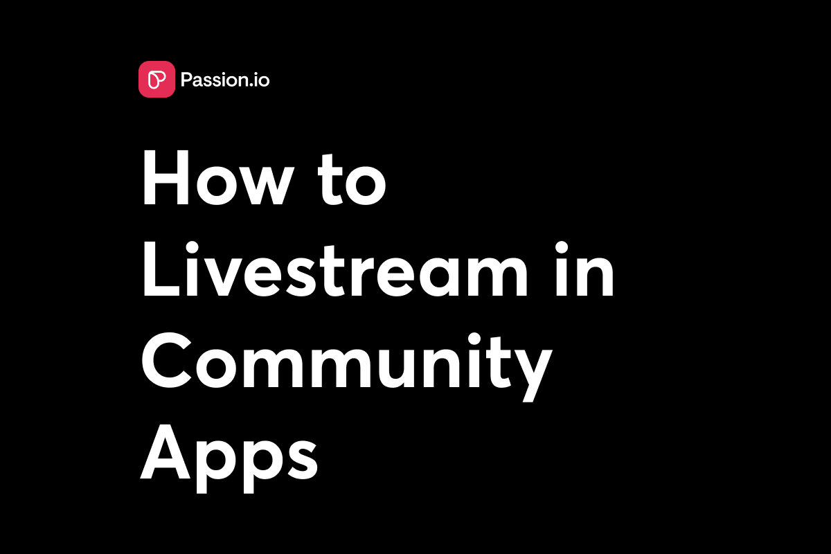 Live Streaming in Community Apps: Setup & Engagement Guide