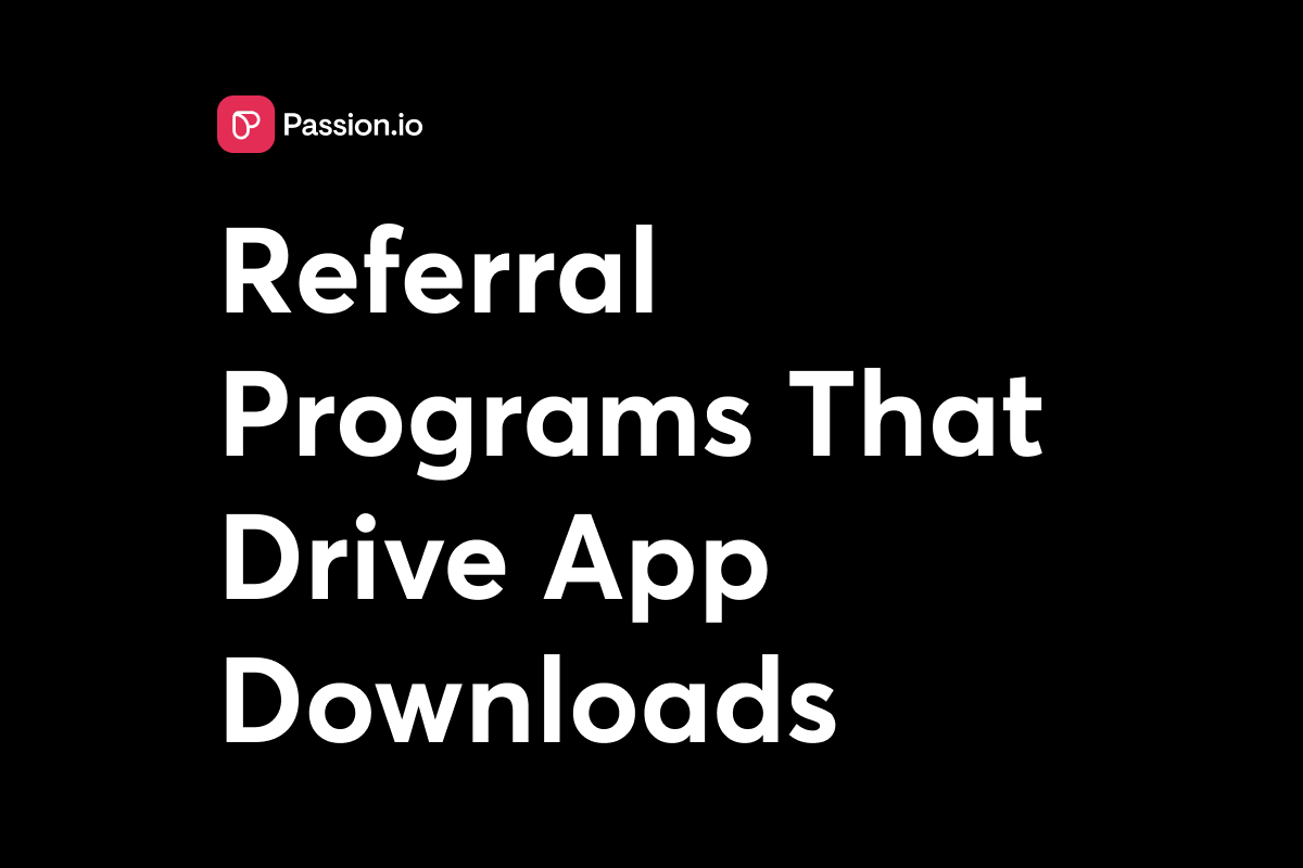 Referral Program Design: Drive 30% of Downloads from Users