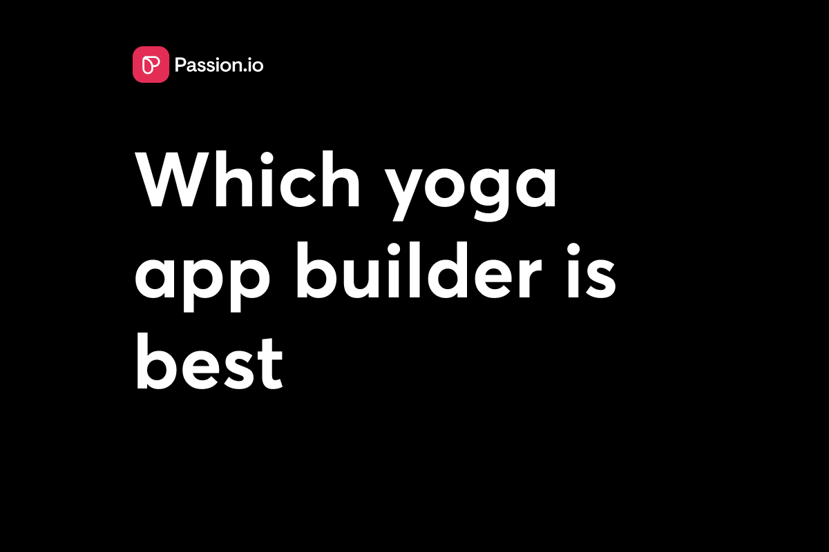 Complete Guide to Yoga Instructor App Builders: Features, Platforms & How to Choose