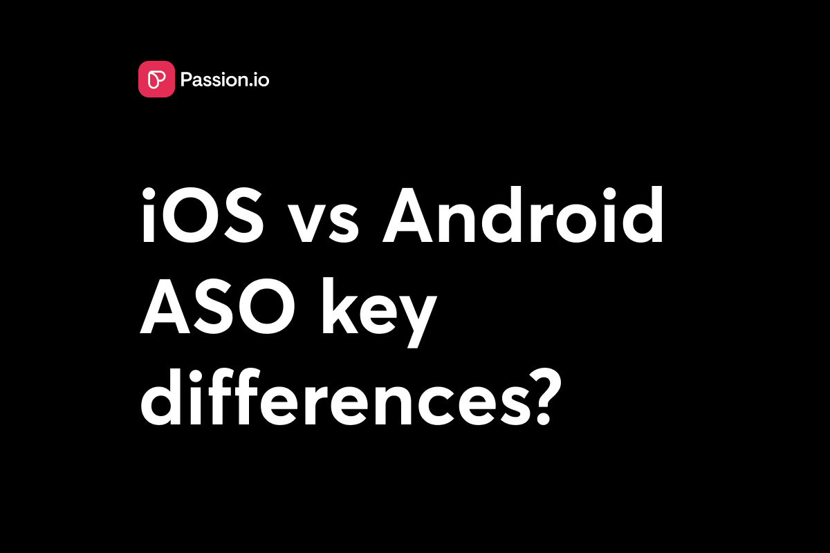 iOS vs. Android ASO: Key Differences You Need to Know